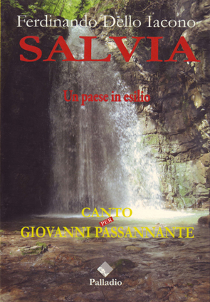 Ferdinando Dello Jacono - Salvia. Un paese in esilio. Canto per Giovanni Passannante - Palladio editrice